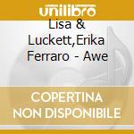 Lisa & Luckett,Erika Ferraro - Awe cd