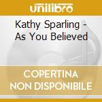 Kathy Sparling - As You Believed cd