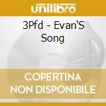 3Pfd - Evan'S Song cd musicale di 3Pfd