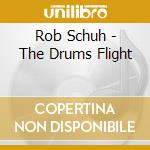 Rob Schuh - The Drums Flight cd