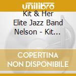 Kit & Her Elite Jazz Band Nelson - Kit Nelson & Her Elite Jazz Band cd