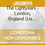 The Lightyears - London, England (Us Version) cd musicale di The Lightyears