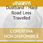 Dustband - Hard Road Less Travelled cd