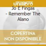 Jo E Fingas - Remember The Alano cd