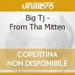 Big Tj - From Tha Mitten cd