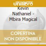 Kevin Nathaniel - Mbira Magical cd musicale di Kevin Nathaniel