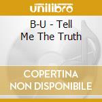 B-U - Tell Me The Truth cd