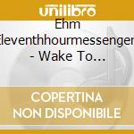 Ehm Eleventhhourmessengers - Wake To Grace cd