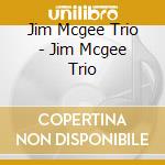 Jim Mcgee Trio - Jim Mcgee Trio cd