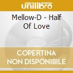 Mellow-D - Half Of Love cd