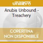 Anubis Unbound - Treachery cd