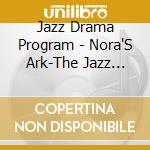 Jazz Drama Program - Nora'S Ark-The Jazz Musical By Eli Yamin & Cliffor cd