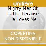 Mighty Men Of Faith - Because He Loves Me cd