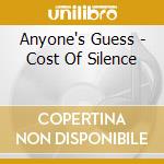 Anyone's Guess - Cost Of Silence cd
