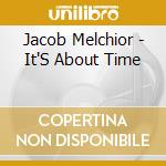 Jacob Melchior - It'S About Time cd musicale di Jacob Melchior