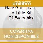 Nate Grossman - A Little Bit Of Everything cd