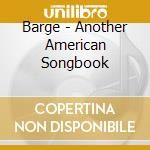 Barge - Another American Songbook cd