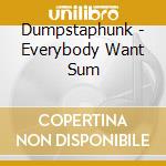 Dumpstaphunk - Everybody Want Sum cd