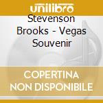 Stevenson Brooks - Vegas Souvenir cd musicale di Stevenson Brooks