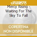 Mercy Rising - Waiting For The Sky To Fall cd