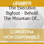 The Executive Bigfoot - Behold The Mountain Of Sesquac cd