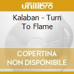 Kalaban - Turn To Flame cd