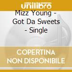 Mizz Young - Got Da Sweets - Single cd