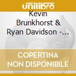 Kevin Brunkhorst & Ryan Davidson - Border Crossing cd musicale di Kevin Brunkhorst & Ryan Davidson