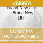 Brand New Life - Brand New Life cd musicale di Brand New Life
