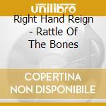 Right Hand Reign - Rattle Of The Bones cd