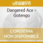 Dangered Ace - Gotengo cd musicale di Dangered Ace