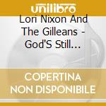 Lori Nixon And The Gilleans - God'S Still Moving America cd