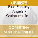 Blue Fantasy Angels - Sculptures In Smoke-Complete