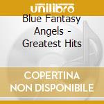 Blue Fantasy Angels - Greatest Hits