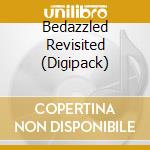 Bedazzled Revisited  (Digipack) cd
