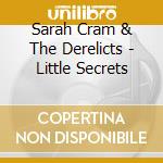 Sarah Cram & The Derelicts - Little Secrets cd