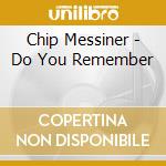 Chip Messiner - Do You Remember cd