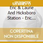 Eric & Laurie And Hicksboro Station - Eric & Laurie And Hicksboro Station cd