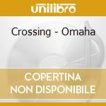 Crossing - Omaha cd