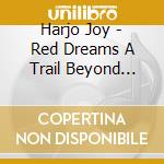 Harjo Joy - Red Dreams A Trail Beyond Tear