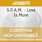 S.P.A.M. - Less Is More cd