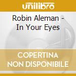 Robin Aleman - In Your Eyes cd musicale di Robin Aleman