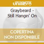 Graybeard - Still Hangin' On cd musicale di Graybeard