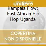 Kampala Flow: East African Hip Hop Uganda cd