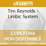Tim Reynolds - Limbic System cd