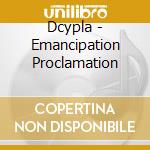 Dcypla - Emancipation Proclamation cd