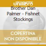 Brother Dan Palmer - Fishnet Stockings