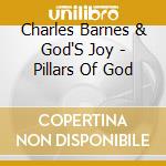 Charles Barnes & God'S Joy - Pillars Of God cd