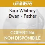 Sara Whitney Ewan - Father cd
