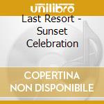 Last Resort - Sunset Celebration cd